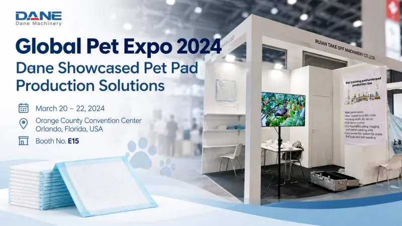 Dane Showcased Pet Pad Production Line at Global Pet Expo 2024